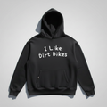 Black hoodie with 'I Like Dirt Bikes' text on a white background
