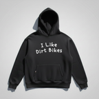 Black hoodie with 'I Like Dirt Bikes' text on a white background