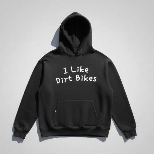 Black hoodie with 'I Like Dirt Bikes' text on a white background