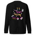 Too Slow Sweatshirt