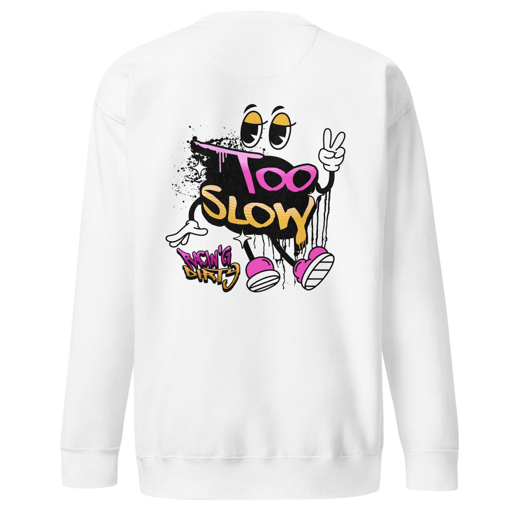 Too Slow Sweatshirt